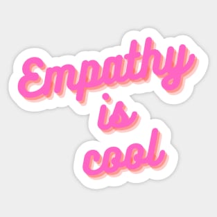 Copy of empathy is cool Sticker